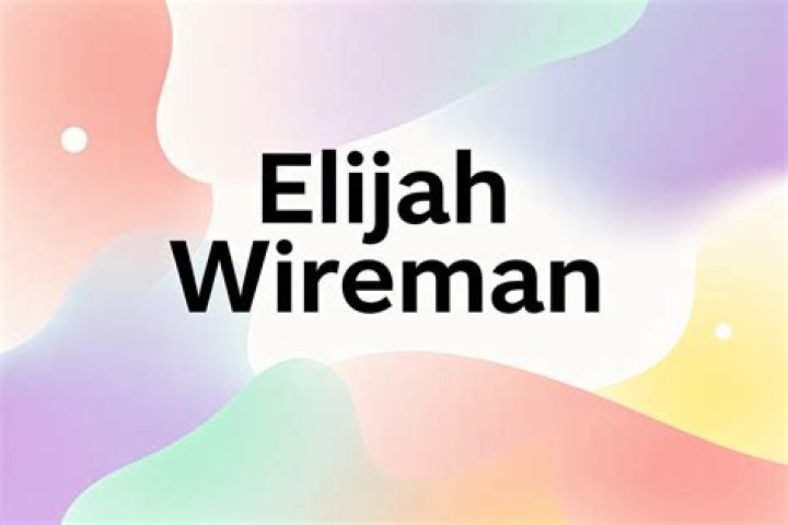 
Elijah Wireman Height, Weight, Net Worth, Age, Birthday, Wikipedia, Who, Nationality, Biography 
