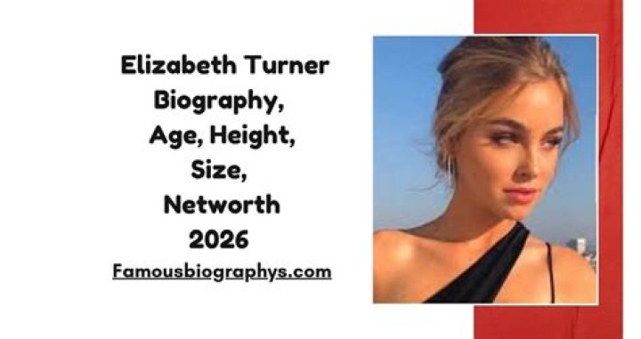 
Elizabeth Turner Height, Weight, Net Worth, Age, Birthday, Wikipedia, Who, Nationality, Biography 